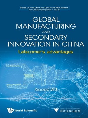 cover image of Global Manufacturing and Secondary Innovation In China